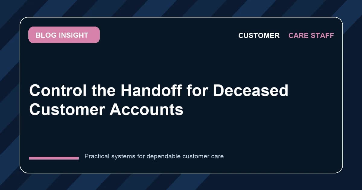 Control the Handoff for Deceased Customer Accounts