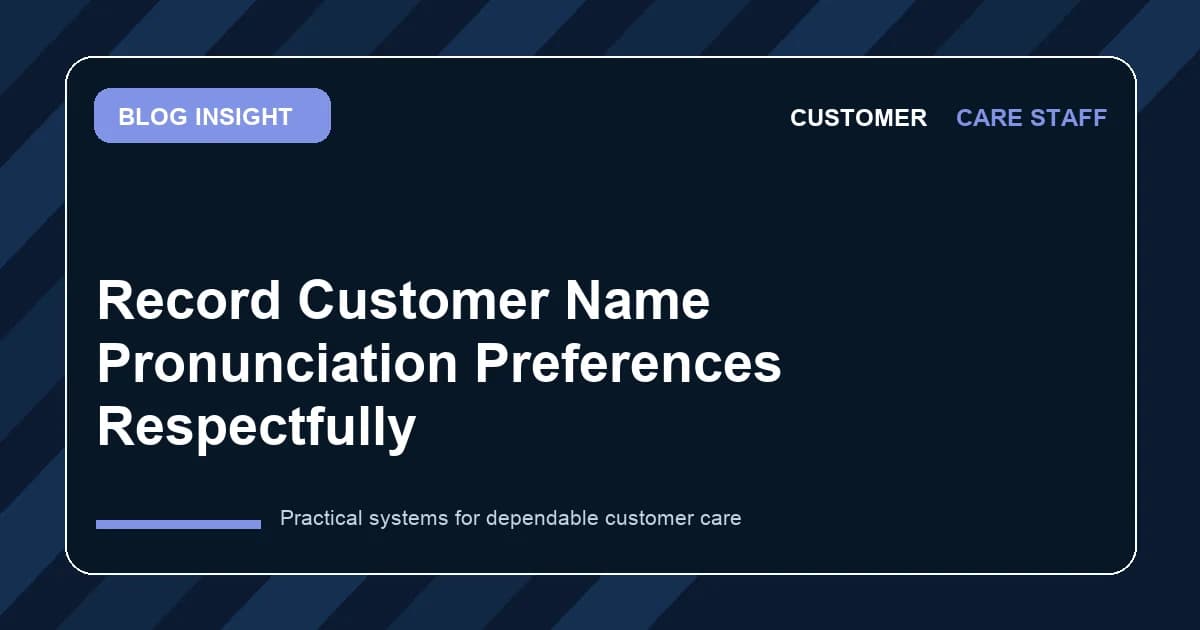 Record Customer Name Pronunciation Preferences Respectfully